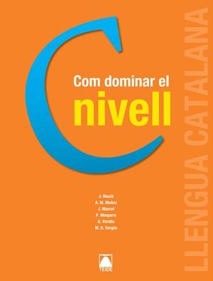 CATALÀ COM DOMINAR EL NIVELL C | 9788430733989 | MUÑOZ MORATA, ANNA MARIA / MARCET PRIMS, JAUME / MACIÀ GUILÀ, JAUME / VERDÉ PRIETO, GEMMA / VERGÉS C