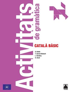 CATALÀ BASIC A2 ACTIVITATS DE GRAMATICA | 9788430734191 | BADIA ARMENGOL, Mª DOLORS / VERDENY PÉREZ, LYDIA / GARCÍA BALASCH, TERESA / AMAT MIRALLES, ANGELINA