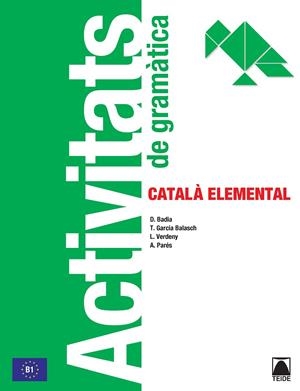 CATALÀ ELEMENTAL B1 ACTIVITATS DE GRAMATICA | 9788430734306 | BADIA ARMENGOL, Mª DOLORS / VERDENY PÉREZ, LYDIA / GARCÍA BALASCH, TERESA / PARÉS I PUNTAS, ANNA