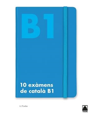 10 EXAMENS DE NIVELL ELEMENTAL B1 CATALÀ (2019) | 9788430734504 | PRADAS CASAS, ALBERT