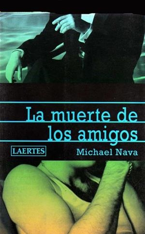 MUERTE DE LOS AMIGOS, LA | 9788475843810 | NAVA, MICHAEL