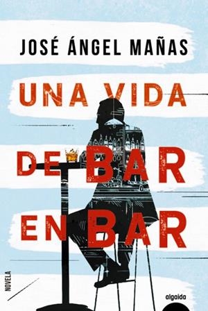 VIDA DE BAR EN BAR, UNA | 9788491893998 | MAÑAS, JOSÉ ÁNGEL