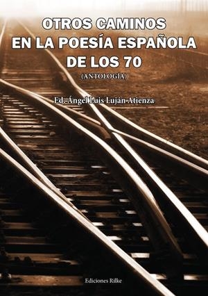 OTROS CAMINOS EN LA POESIA ESPAÑOLA DE LOS 70 | 9788418566011 | LUJAN ATIENZA, ANGEL LUIS