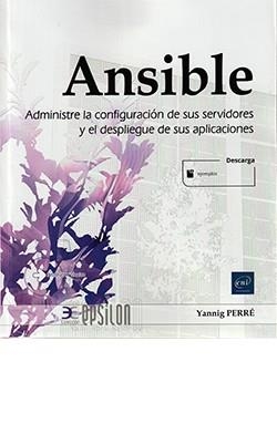 ANSIBLE. ADMINISTRE LA CONFIGURACION DE SUS SERVIDORES Y DESPLIEGUE SUS APLICACIONES | 9782409029783 | PERRÉ, YANNING