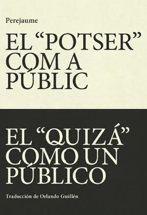 “POTSER” COM A PÚBLIC, EL / EL “QUIZÁ” COMO UN PÚBLICO | 9788412311747 | PEREJAUME