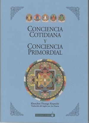 CONCIENCIA COTIDIANA Y CONCIENCIA PRIMORDIAL | 9788494667435 | THRANGU, KHENCHEN