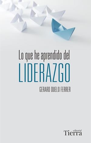 LO QUE HE APRENDIDO DEL LIDERAZGO | 9788418582240 | DUELO, GERARD