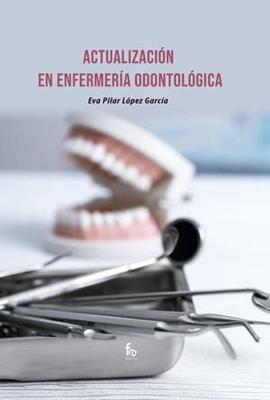ACTUALIZACIÓN EN ENFERMERIA ODONTOLÓGICA | 9788418418372 | LOPEZ GARCIA, EVA PILAR