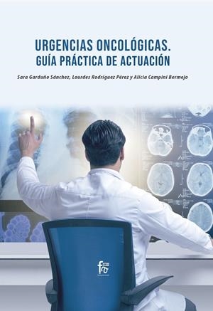 URGENCIAS ONCOLÓGICAS. GUÍA PRÁCTICA DE ACTUACIÓN | 9788418418198 | CAMPINI BERMEJO / GARDUÑO SANCHEZ