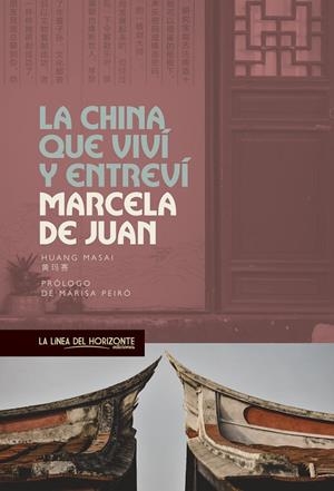 CHINA QUE VIVÍ Y ENTREVÍ, LA | 9788417594855 | DE JUAN, MARCELA