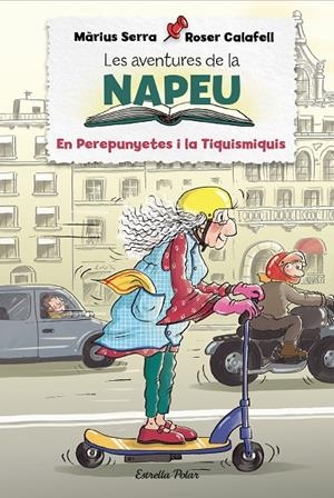 AVENTURES DE LA NAPEU 03, LES. EL PEREPUNYETES I LA TIQUISMIQUIS | 9788418443848 | SERRA, MÀRIUS / CALAFELL, ROSER