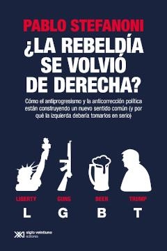 REBELDIA SE VOLVIO DE DERECHA?, LA | 9789878010526 | STEFANONI, PABLO