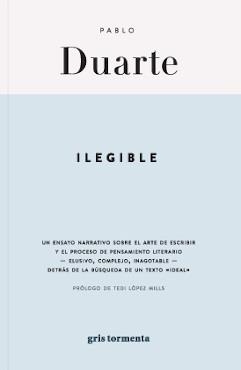 ILEGIBLE. UN ENSAYO NARRATIVO SOBRE EL ARTE DE ESCRIBIR | 9786079786694 | DUARTE, PABLO