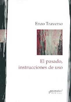 PASADO, INSTRUCCIONES DE USO, EL | 9789875745247 | TRAVERSO, ENZO