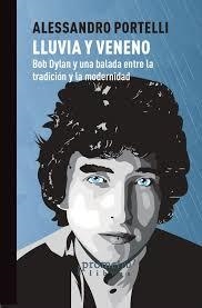 LLUVIA Y VENENO. BOB DYLAN Y UNA BALADA ENTRE | 9789878331713 | PORTELLI, ALESSANDRO