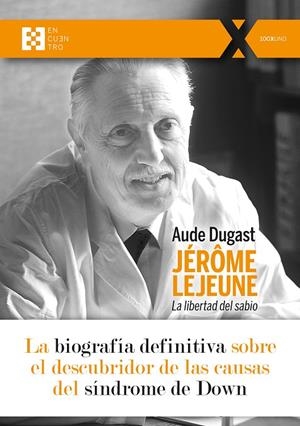 JÉRÔME LEJEUNE. LA LIBERTAD DEL SABIO | 9788413390604 | DUGAST, AUDE