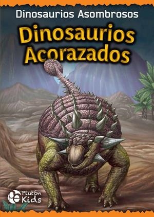 DINOSAURIOS ACORAZADOS | 9788417477912 | PLUTON KIDS