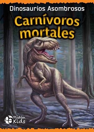CARNIVOROS MORTALES | 9788417477929 | PLUTON KIDS