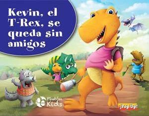 KEVIN EL T-REX SE QUEDA SIN AMIGOS | 9788417928339