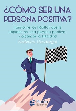 COMO SER UNA PERSONA POSITIVA | 9788417079772 | UZCATEGUI, FEDERICO