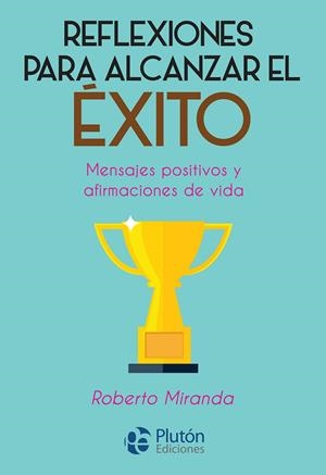 REFLEXIONES PARA ALCANZAR EL EXITO | 9788417079765 | MIRANDA, ROBERTO