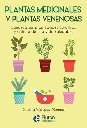 PLANTAS MEDICINALES Y PLANTAS VENENOSAS | 9788417079840 | VAZQUEZ MORENO, CRISTINA