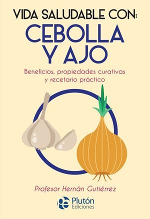 VIDA SALUDABLE CON CEBOLLA Y AJO | 9788417079864 | GUTIERREZ, HERNAN