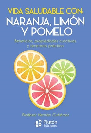 VIDA SALUDABLE CON NARANJA LIMON Y POMELO | 9788417079871 | GUTIERREZ, HERNAN