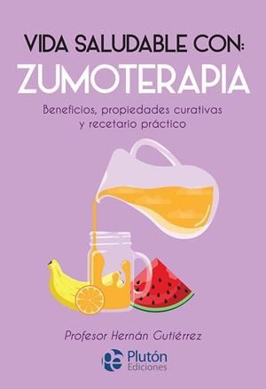 VIDA SALUDABLE CON ZUMOTERAPIA | 9788417079925 | GUTIERREZ, HERNAN