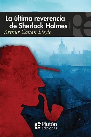 ULTIMA REVERENCIA DE SHERLOCK HOLMES, LA | 9788417477219 | DOYLE, ARTHUR CONAN