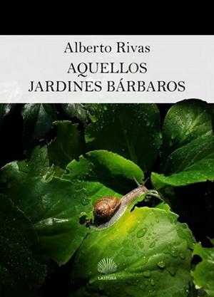 AQUELLOS JARDINES BÁRBAROS | 9788412275353 | RIVAS, ALBERTO