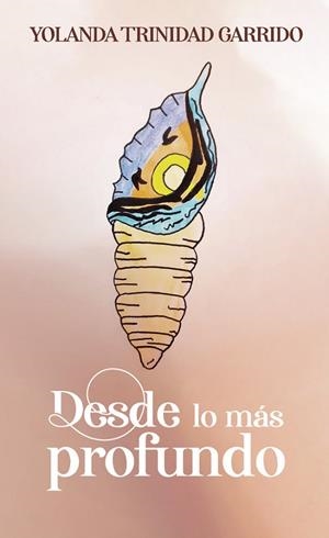 DESDE LO MÁS PROFUNDO | 9788418528217 | TRINIDAD GARRIDO, YOLANDA