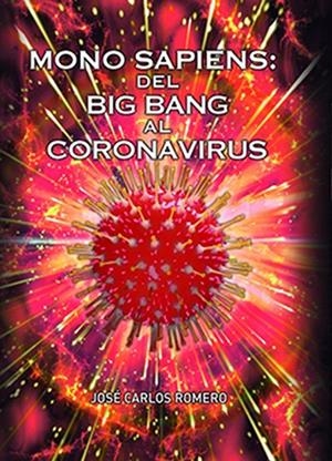 MONO SAPIENS : DEL BIG BANG AL CORONAVIRUS | 9788468555768 | CARLOS ROMERO, JOSE