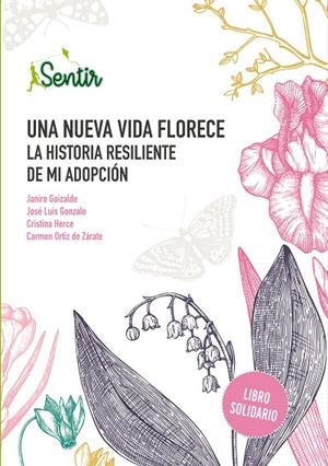 NUEVA VIDA FLORECE, UNA. LA HISTORIA RESILIENTE DE MI ADOPCIÓN | 9788426732507 | GOIZALDE, JANIRE / GONZALO, JOSE LUIS