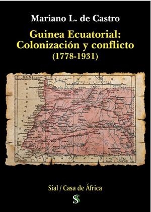 GUINEA ECUATORIAL : COLONIZACION Y CONFLICTO (1778-1931) | 9788418333552 | L. DE CASTRO, MARIANO