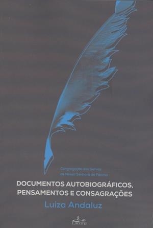 DOCUMENTOS AUTOBIOGRAFICOS, PENSAMENTOS E CONSAGRAÇOES | 9789898993281 | ANDALUZ, LUIZA