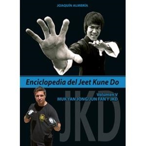 ENCICLOPEDIA DEL JEET KUNE DO 05 : MUK YAN JON ; JUN FAN Y JKD | 9788420306490 | ALMERIA, JOAQUIN