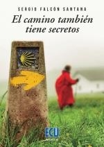CAMINO TAMBIEN TIENE SECRETOS, EL | 9788417924836 | FALCÓ SANTANA, SERGIO
