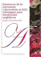 ENSEÑANZA DE LA ESTRUCTURA INFORMATIVA EN ELE : ESTRATEGIAS PARA ESTUDIANTES ANGLÓFONOS | 9788471338495 | JIMÉNEZ FERNÁNDEZ, ÁNGEL LUIS