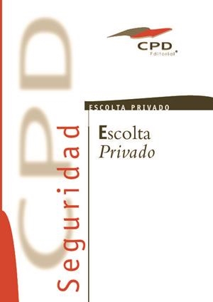 ESCOLTA PRIVADO : MODULO JURIDICO Y MODULO TECNICO | 9788490383292 | EQUIPO EDITORIAL CPD/OBRA COLECTIVA
