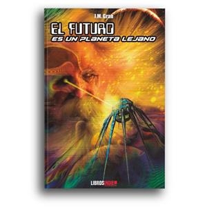 FUTURO ES UN PLANETA MUY LEJANO, EL | 9788418112386 | GRAN, J. M.