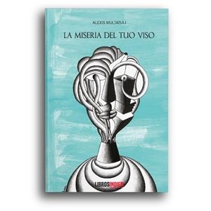 MISERIA DEL TUO VISO, LA | 9788418112867 | MULTATULI, ALEXIS