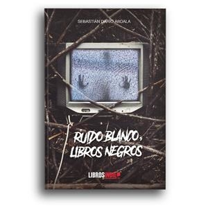 RUIDO BLANCO, LIBROS NEGROS | 9788418298097 | DARIO ABDALA, SEBASTIAN