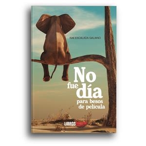 NO FUE DIA PARA BESOS DE PELICULA | 9788418298219 | ESCALADA GALIANO, ISAI