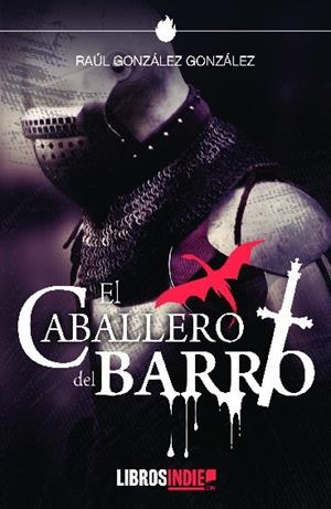 CABALLERO DEL BARRO, EL | 9788418298622 | GONZALEZ, RAUL