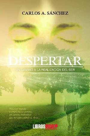 DESPERTAR. UN CAMINO A LA REALIZACION DEL SER | 9788418298677 | SANCHEZ, CARLOS A.