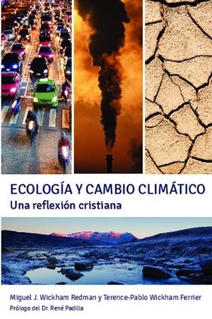 ECOLOGIA Y CAMBIO CLIMATICO. UNA REFLEXION CRISTIANA | 9788415189800 | WICKHAM REDMAN, MIGUEL J. / WICKHAM, TERENCE-PABLO