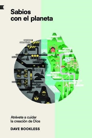 SABIOS CON EL PLANETA. ATREVETE A CUIDAR LA CREACION DE DIOS | 9788494991028 | BOOKLESS, DAVE