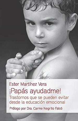 ¡PAPAS AYUDADME! TRASTORNOS QUE SE PUEDEN EVITAR DESDE LA EDUCACIÓN EMOCIONAL | 9788496551329 | MARTINEZ, ESTER