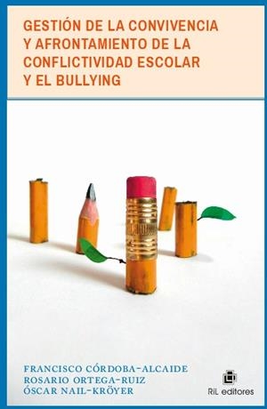 GESTION DE LA CONVIVENCIA Y AFRONTAMIENTO DE LA CONFLICTIVIDAD | 9789560102829 | CORDOBA-ALCAIDE, FRANCISCO / ORTEG, ROSARIO